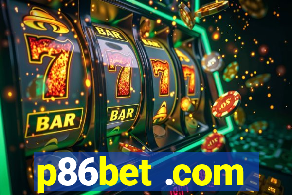 p86bet .com